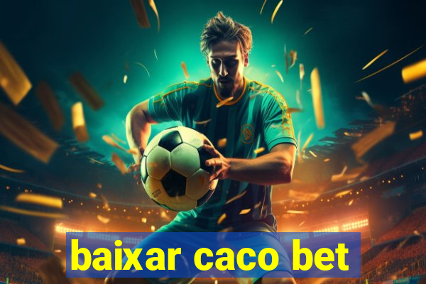 baixar caco bet